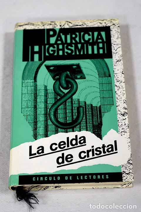 Libros: La celda de cristal: Highsmith, Patricia.- Highsmith, Patricia