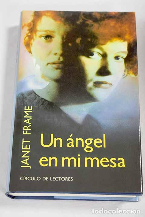 Libros: Un &aacute;ngel en mi mesa: Frame, Janet.- Frame, Janet - Foto 1
