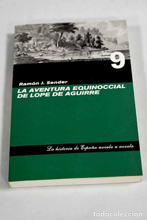 Livres: La aventura equinoccial de Lope de Aguirre.- Sender, Ram&oacute;n J.