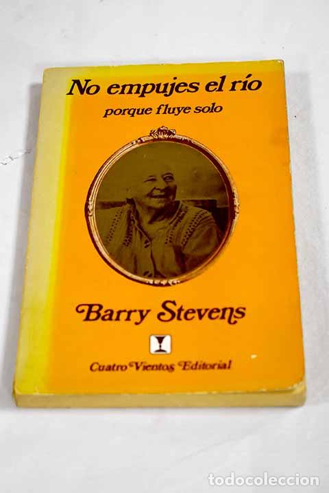 B&uuml;cher: No empujes el r&iacute;o porque fluye solo.- Stevens, Barry