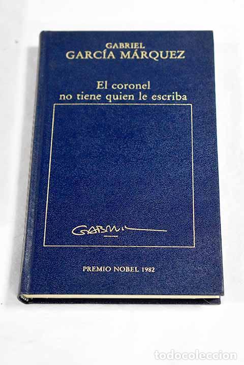Libros: El coronel no tiene quien le escriba.- Garc&iacute;a M&aacute;rquez, Gabriel