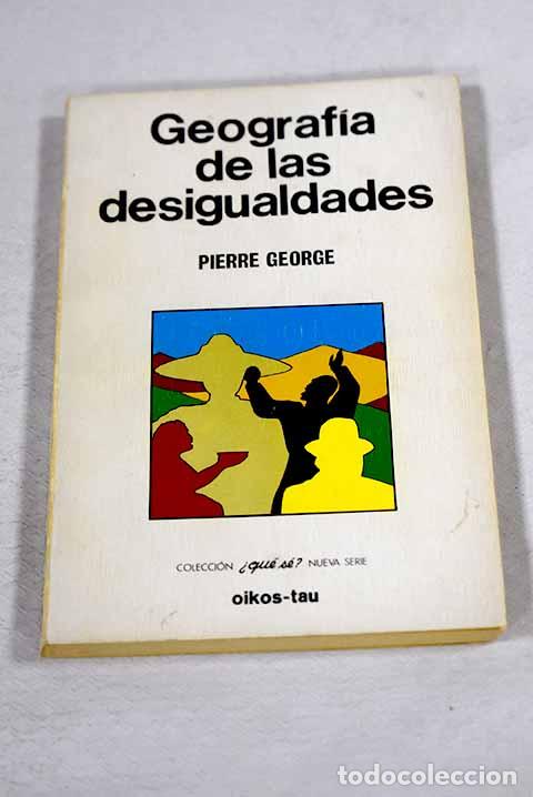 Libros: Geograf&iacute;a de las desigualdades.- George, Pierre