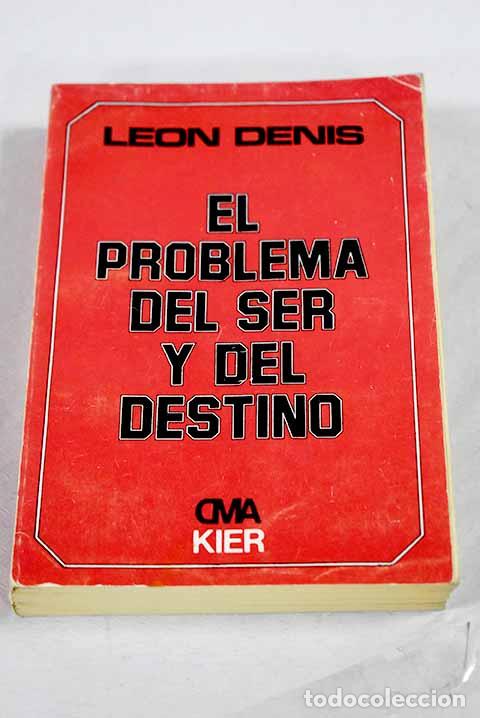 Libri di seconda mano: El problema del ser y del destino.- Denis, Le&oacute;n