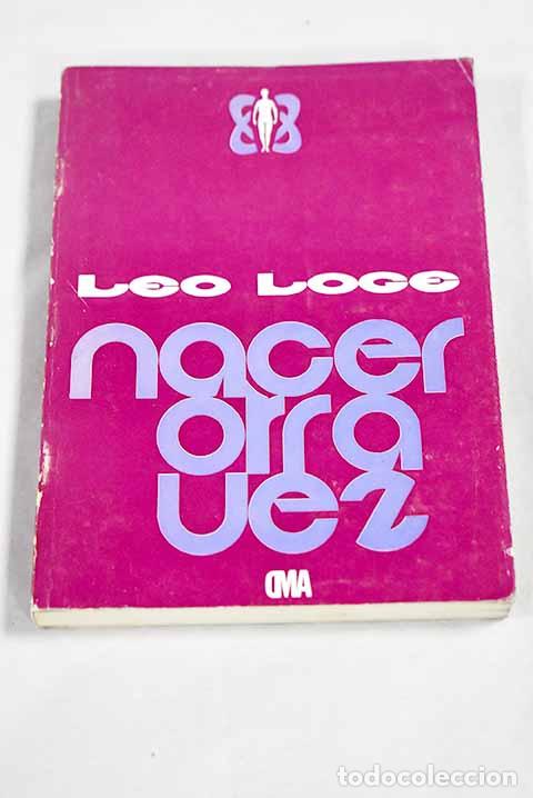 Libri di seconda mano: Nacer otra vez: Loge, Leo.- Loge, Leo