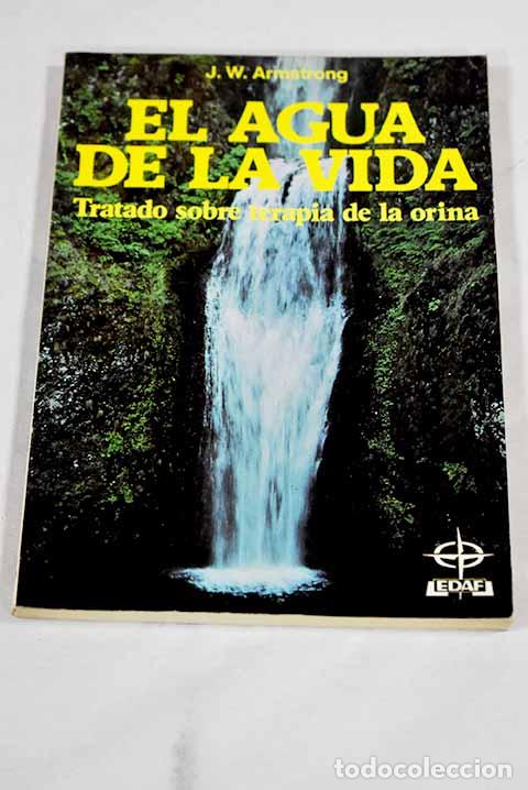 Libri di seconda mano: El agua de la vida: tratado sobre terapia de la orina.- Armstrong, John W.