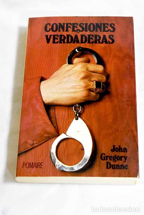 Libros: Confesiones verdaderas.- Dunne, John Gregory - Foto 1