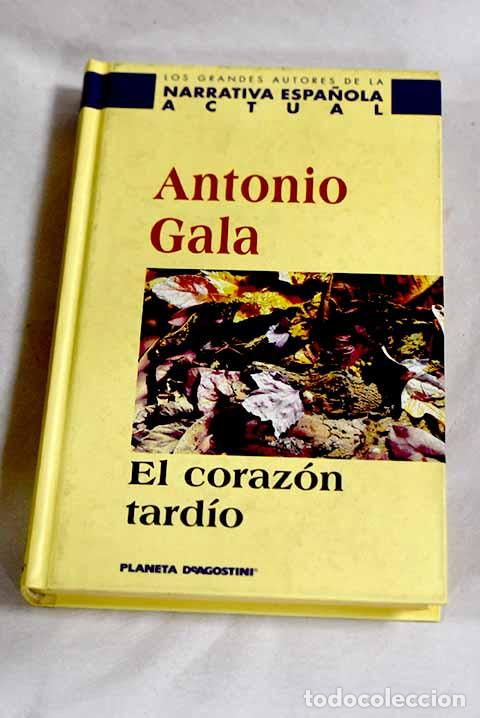 books: El coraz&oacute;n tard&iacute;o: Gala, Antonio.- Gala, Antonio