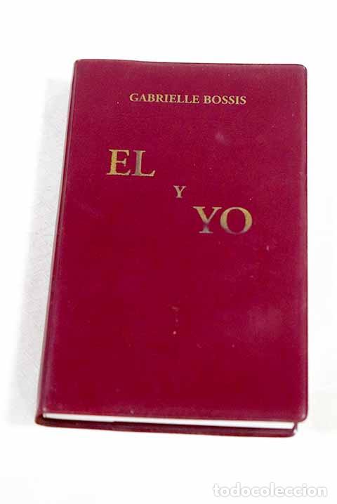 books: &Eacute;l y yo: Bossis, Gabrielle.- Bossis, Gabrielle