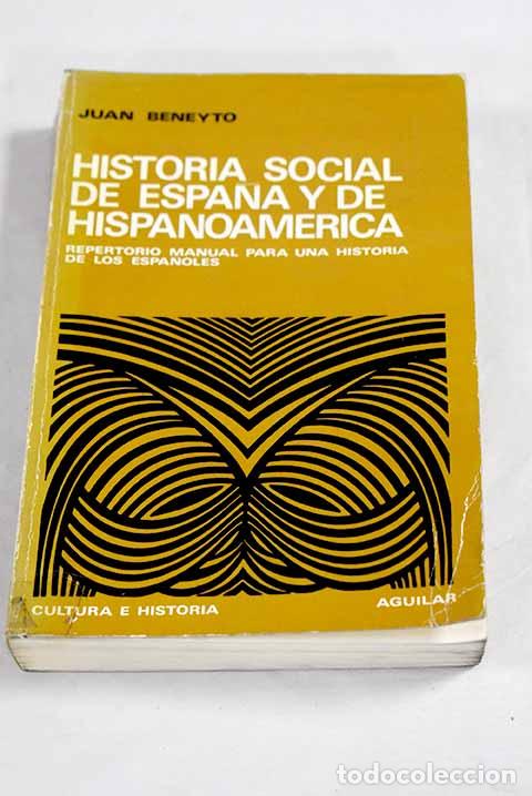 Livros em segunda m&atilde;o: Historia social de Espa&ntilde;a y de Hispanoam&eacute;rica.- Beneyto, Juan