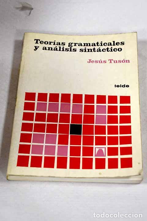 Libros: Teor&iacute;as gramaticales y an&aacute;lisis sint&aacute;ctico.- Tus&oacute;n, Jes&uacute;s