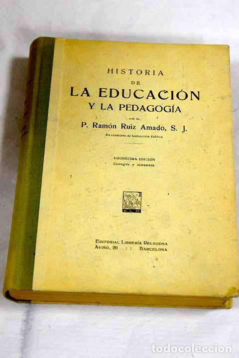 B&uuml;cher: Historia de la educaci&oacute;n y la pedagog&iacute;a.- Ruiz Amado, Ram&oacute;n