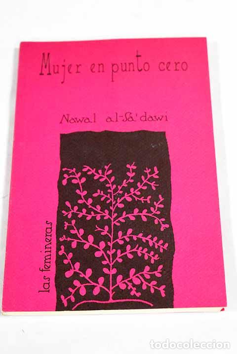 Libros: Mujer en punto cero: El-Saadawi, Nawal.- El-Saadawi, Nawal