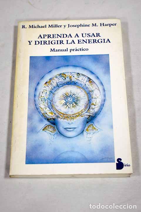 Libros: Aprenda a usar y dirigir la energ&iacute;a: manual pr&aacute;ctico.- Miller, R. Michael - Foto 1