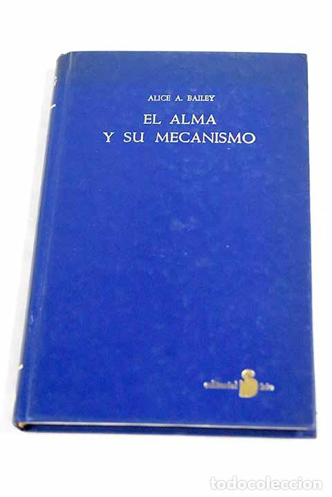 Libros: El alma y su mecanismo.- Bailey, Alice - Foto 1