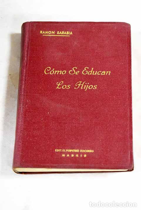 Libros: &iquest;C&oacute;mo se educan los hijos?: lecciones de pedagog&iacute;a familiar.- Sarabia, Ram&oacute;n