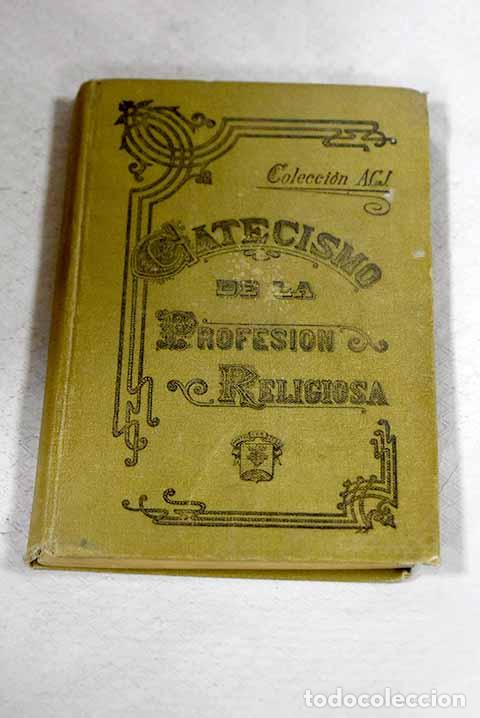 Libros: Catecismo de la profesi&oacute;n religiosa con arreglo al Derecho Can&oacute;nico