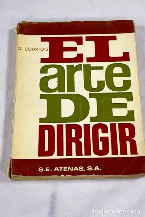 Libros: El arte de dirigir: Courtois, Gaston.- Courtois, Gaston