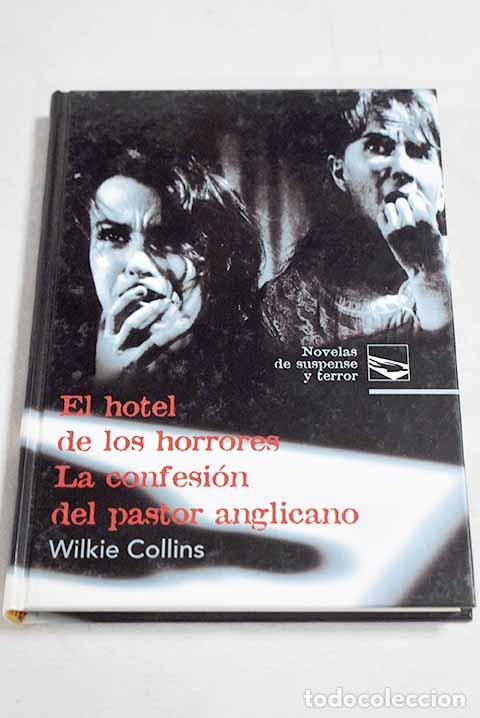 Libros: El hotel de los horrores: La confesi&oacute;n del pastor anglicano.- Collins, Wilkie