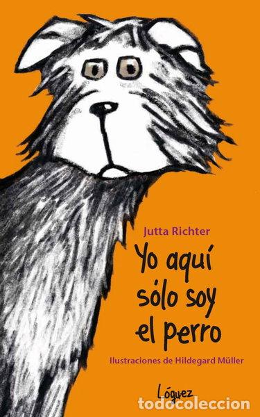 B&uuml;cher: Yo aqu&iacute; s&oacute;lo soy el perro- 9788496646803