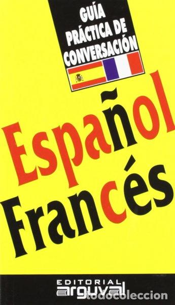 Livres: Gu&iacute;a pr&aacute;ctica de conversaci&oacute;n espa&ntilde;ol-franc&eacute;s- 9788489672154