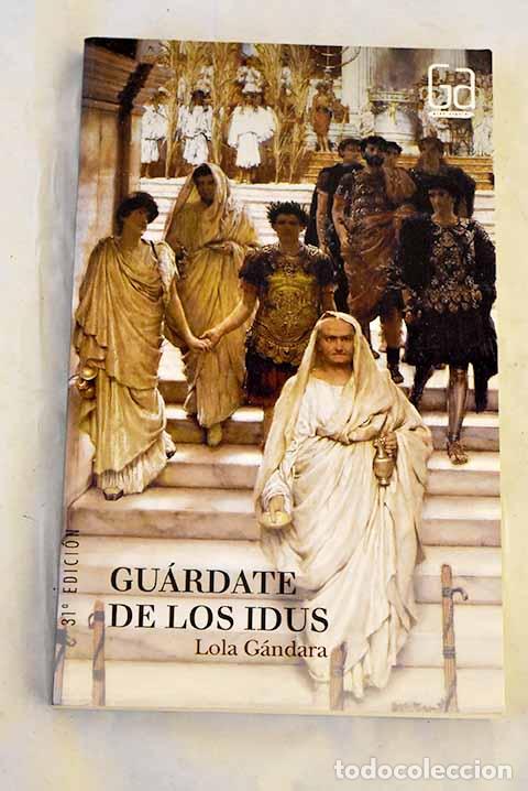 Libros: Gu&aacute;rdate de los idus.- G&aacute;ndara, Lola - Foto 1