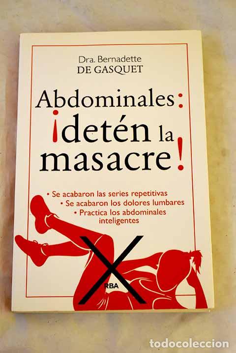 B&uuml;cher: Abdominales: &iexcl;det&eacute;n la masacre! : m&eacute;todo abdolog&iacute;a de Gasquet.- Gasquet, Bernadette de