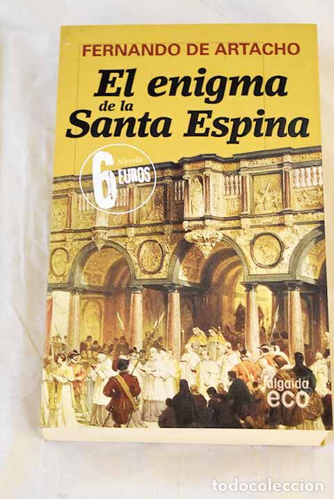 B&uuml;cher: El enigma de la Santa Espina.- Artacho, Fernando de