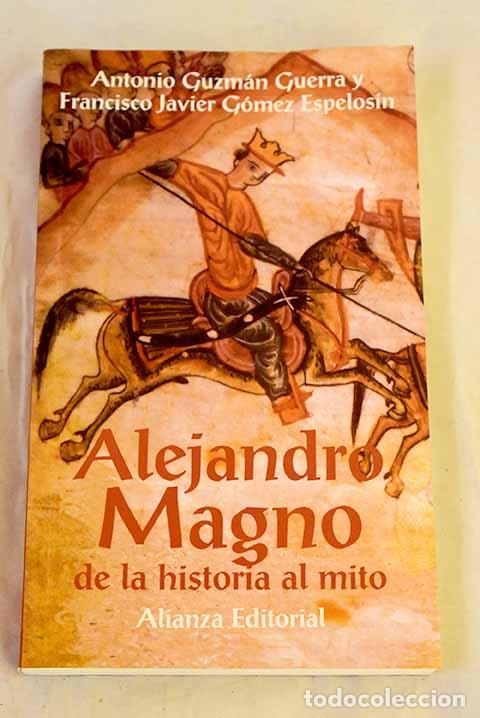 books: Alejandro Magno: de la historia al mito.- Guzm&aacute;n Guerra, Antonio