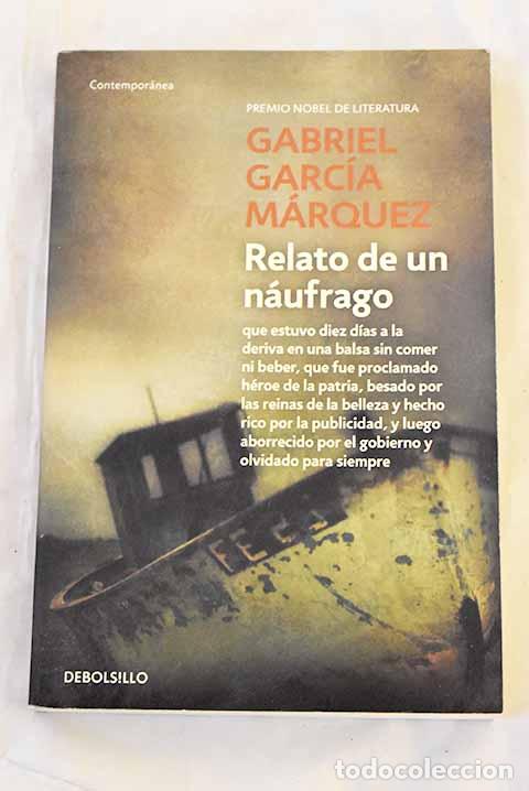 Libri di seconda mano: Relato de un n&aacute;ufrago: que estuvo diez d&iacute;as a la deriva en una balsa.- Garc&iacute;a M&aacute;rquez, Gabriel