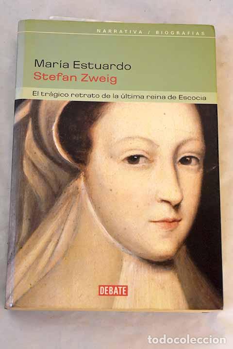 Libri di seconda mano: Mar&iacute;a Estuardo: el tr&aacute;gico retrato de la &uacute;ltima reina de Escocia.- Zweig, Stefan