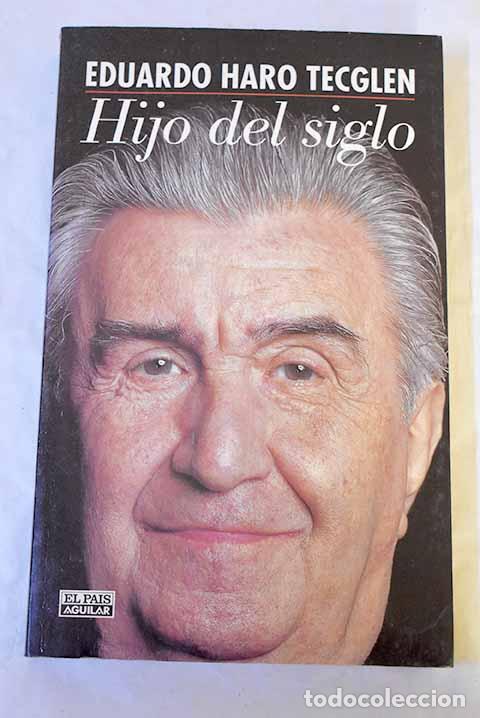 Libros: Hijo del siglo: cr&oacute;nica.- Haro Tecglen, Eduardo - Foto 1