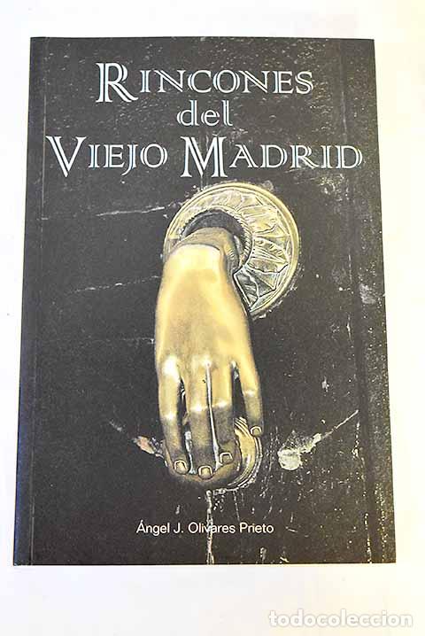 B&uuml;cher: Rincones del viejo Madrid.- Olivares Prieto, &Aacute;ngel J.