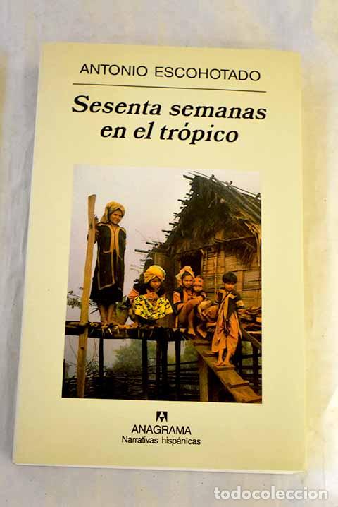 Livres: Sesenta semanas en el tr&oacute;pico: viajes por el planeta exterior.- Escohotado, Antonio