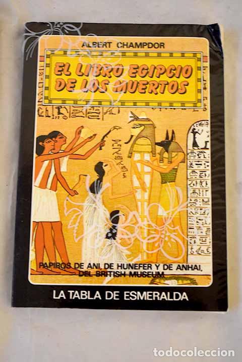 Livres: El libro egipcio de los muertos : papiros de Ani, de Hunefer, de Anhai, del British Museum