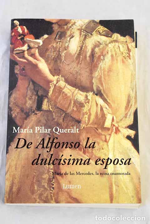 Libros: De Alfonso la dulc&iacute;sima esposa.- Queralt del Hierro, Mar&iacute;a del Pilar