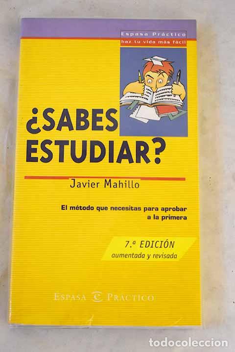 Livres: &iquest;Sabes estudiar?: el m&eacute;todo que necesitas para aprobar a la primera.- Mahillo Monte, Javier