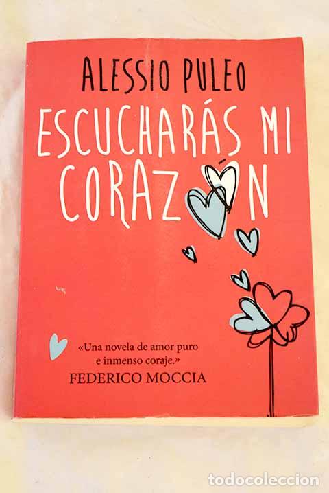 B&uuml;cher: Escuchar&aacute;s mi coraz&oacute;n.- Puleo, Alessio