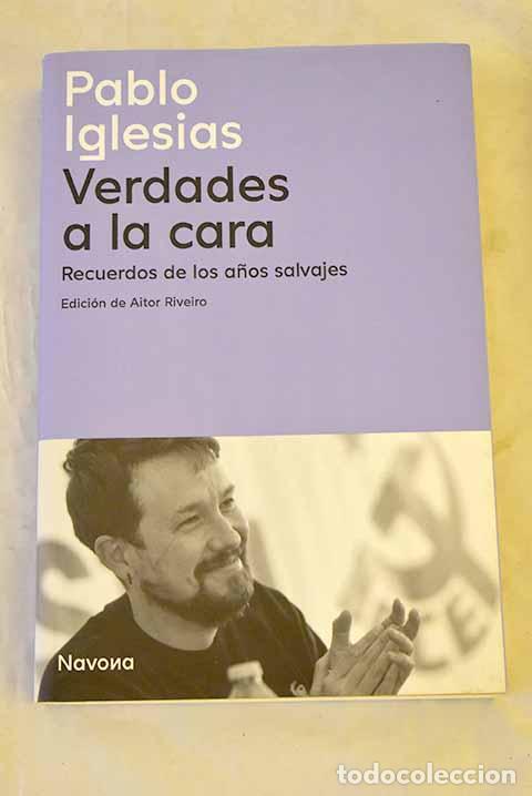 B&uuml;cher: Verdades a la cara: recuerdos de los a&ntilde;os salvajes.- Iglesias Turri&oacute;n, Pablo