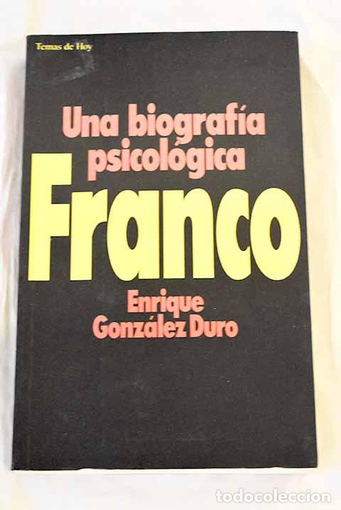 Libros: Franco: una biograf&iacute;a psicol&oacute;gica.- Gonz&aacute;lez Duro, E. - Foto 1