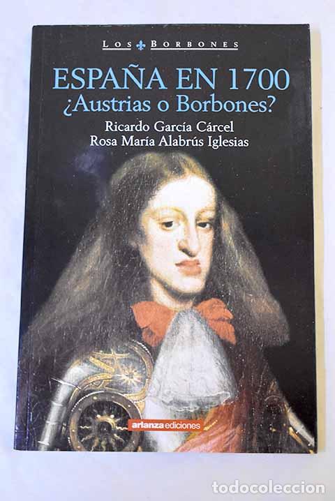 B&uuml;cher: Espa&ntilde;a en 1700: &iquest;Austrias o Borbones?.- Garc&iacute;a C&aacute;rcel, Ricardo