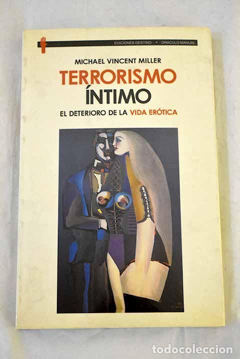 Livros em segunda m&atilde;o: Terrorismo &iacute;ntimo: el deterioro de la vida er&oacute;tica.- Miller, Michael Vincent
