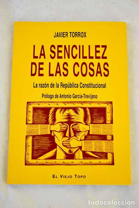 Livros em segunda m&atilde;o: La sencillez de las cosas: la raz&oacute;n de la rep&uacute;blica constitucional.- Torrox, Javier