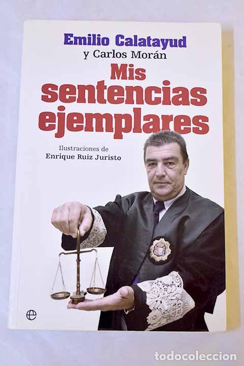 B&uuml;cher: Mis sentencias ejemplares.- Calatayud, Emilio