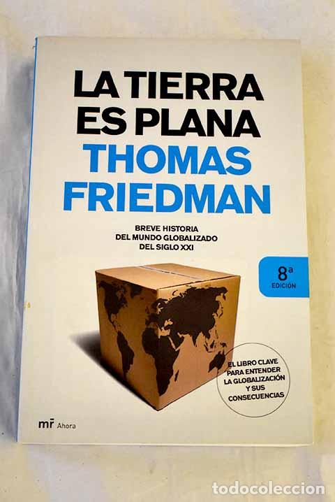Livres: La tierra es plana : breve historia del mundo globalizado del siglo XXI.- Friedman, Thomas L.