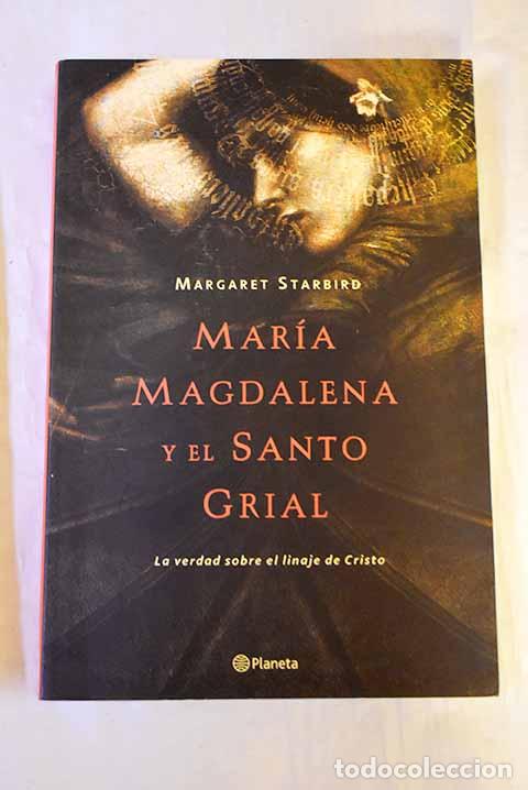 Livres: Mar&iacute;a Magdalena y el Santo Grial : la verdad sobre el linaje de Cristo.- Starbird, Margaret