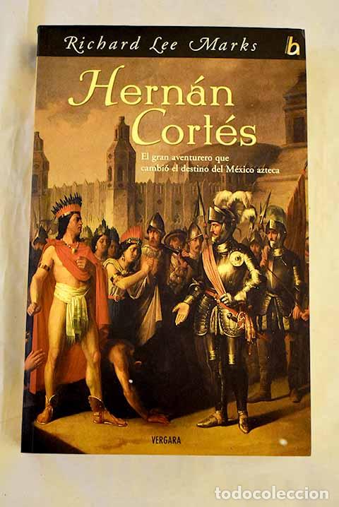 B&uuml;cher: Hern&aacute;n Cort&eacute;s: el gran aventurero que cambi&oacute; el destino del M&eacute;xico azteca.- Marks, Richard Lee
