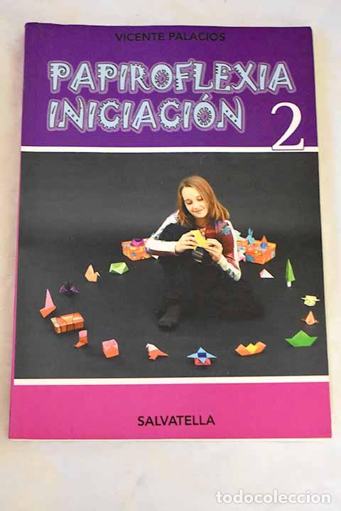 Libros: Papiroflexia: iniciaci&oacute;n 2.- Palacios, Vicente