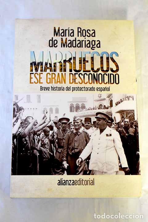 Livres: Marruecos, ese gran desconocido: breve historia del protectorado espa&ntilde;ol.- Madariaga, Mar&iacute;a Rosa de