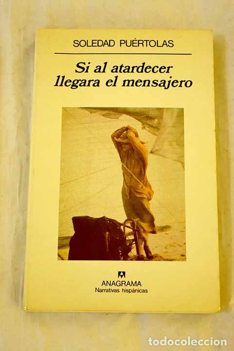 Libros: Si al atardecer llegara el mensajero.- Pu&eacute;rtolas, Soledad - Foto 1