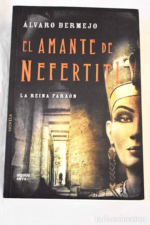 Libri di seconda mano: El amante de Nefertiti: la reina fara&oacute;n.- Bermejo, &Aacute;lvaro